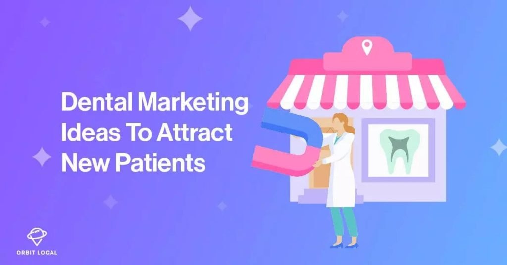 Effective Dental Marketing Strategies to Attract New Patients