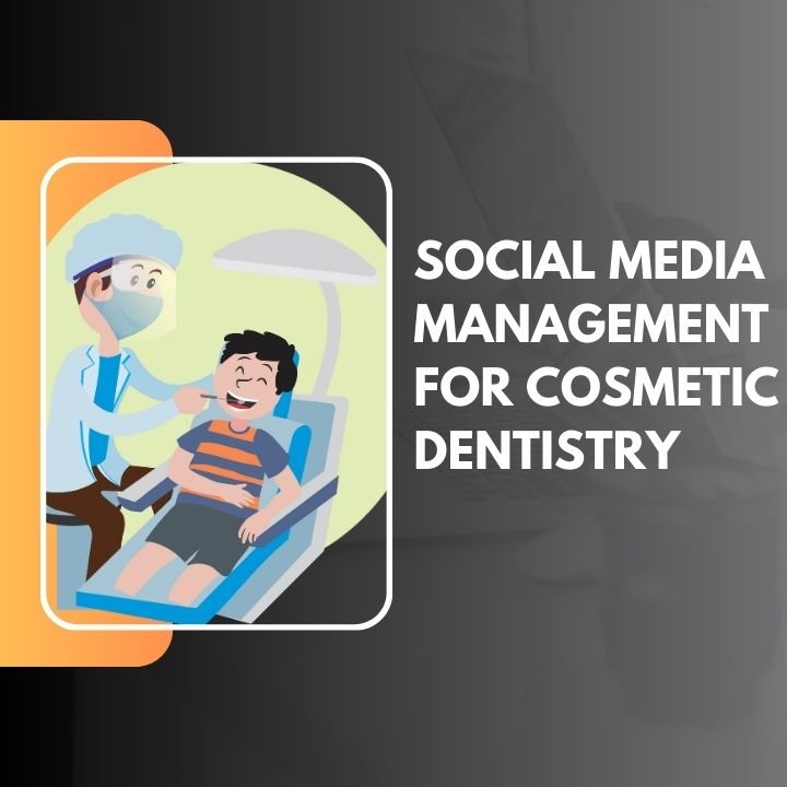 Social Media Management for Cosmetic Dentistry