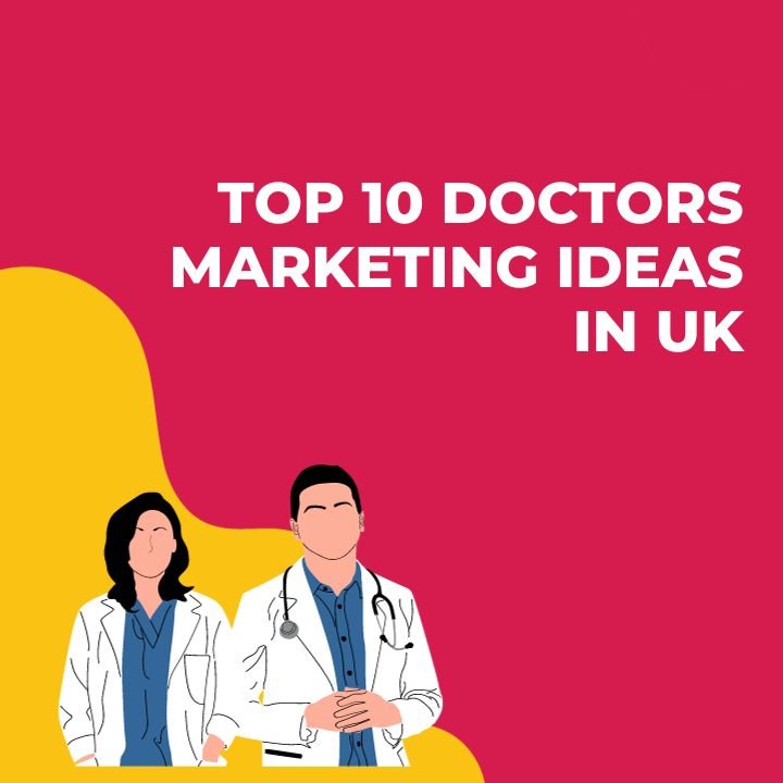 Top 10 Doctors Marketing Ideas in UK