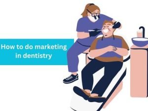 How to do marketing in dentistry