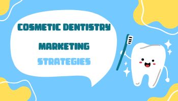 cosmetic dentistry marketing