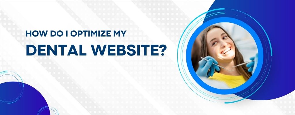 How do I Optimize My Dental Website for SEO