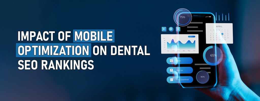 Impact of Mobile Optimization on Dental SEO Rankings